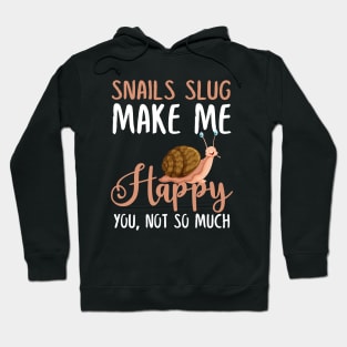 Snails Slug Make Me Happy You, Not So Much Hoodie